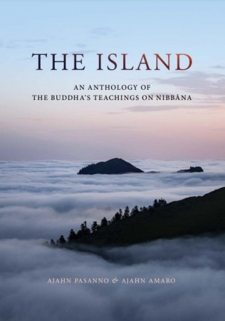 The Island : An Anthology of the Buddha's Teachings on Nibbana